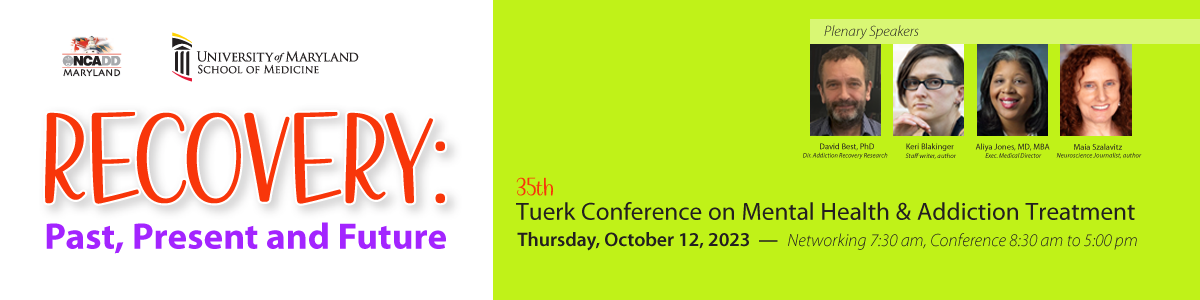 RECOVERY: Past, Present and Future. 35th Tuerk Conference on Mental Health & Addiction Treatment. Thursday, October 12, 2023 — Networking 7:30 am, Conference 8:30 am to 5:00 pm.